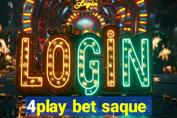 4play bet saque